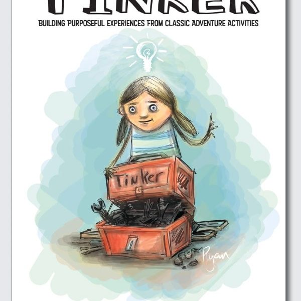 Tinker Building Purposeful Experiences from Classic Adventure Activities